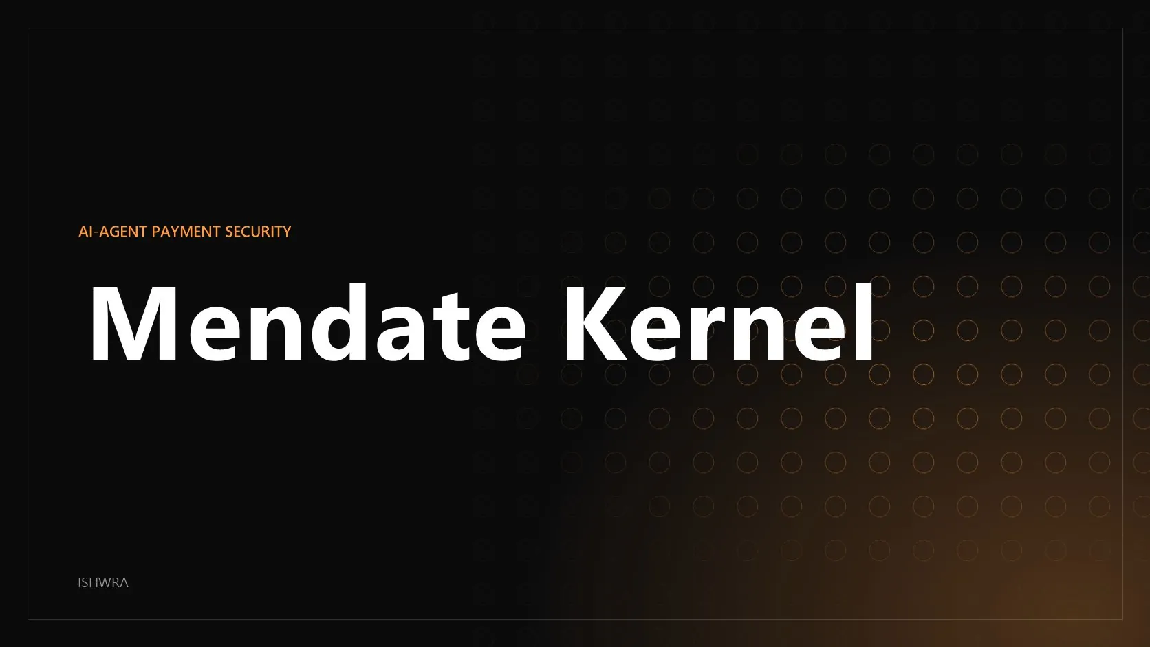 Mendate Kernel project by Ishwra